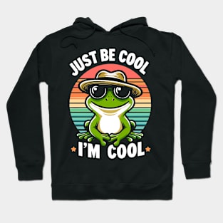 Just Be Cool - Cool Frog Hoodie